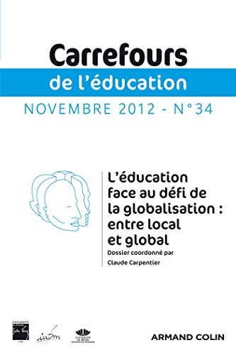 Carrefours de l'éducation, n° 34. L'éducation face au défi de la globalisation : entre local et glob