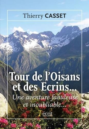 Tour de l'Oisans et des Ecrins: Une aventure fabuleuse et inoubliable