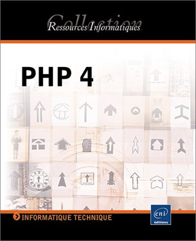 PHP 4 : développper un site Web dynamique et interactif