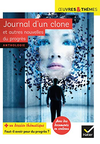 Journal d'un clone : et autres nouvelles du progrès : anthologie