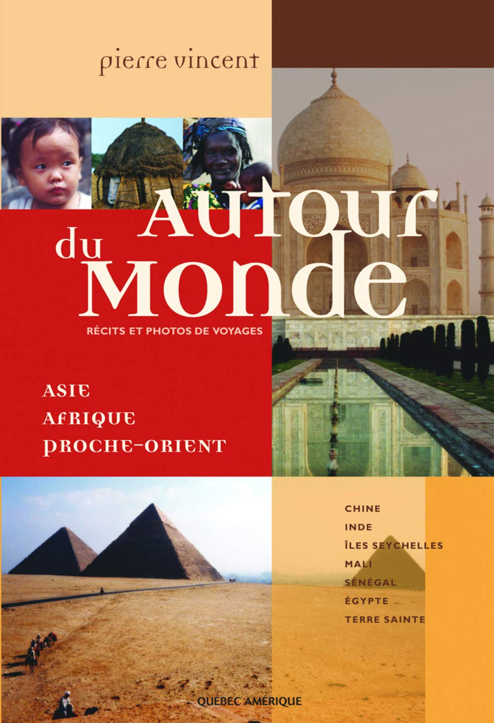 Autour du Monde: Asie, Afrique, Proche-Orient : Récits et photos de voyages