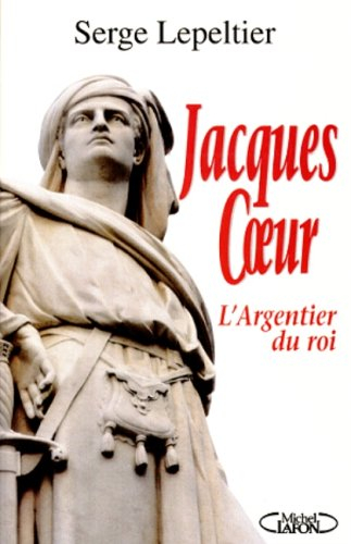 Jacques Coeur : l'argentier du roi