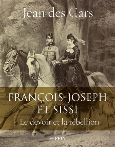 François-Joseph et Sissi : le devoir et la rébellion
