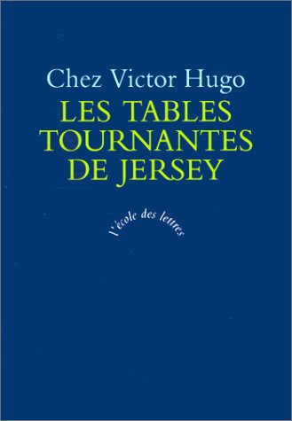 Les tables tournantes de Jersey : chez Victor Hugo