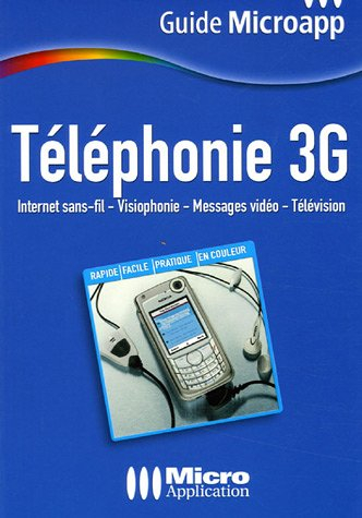 Téléphonie 3G : Internet sans-fil, visiophonie, messages vidéo, télévision