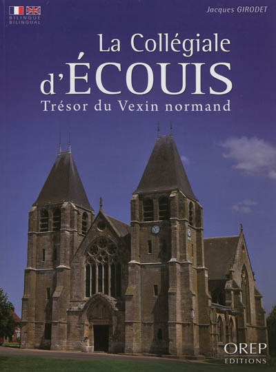 La collégiale d'Ecouis : trésor du Vexin normand