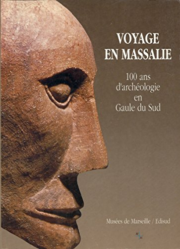 Voyage en Massalie : 100 ans d'archéologie en Gaule du Sud