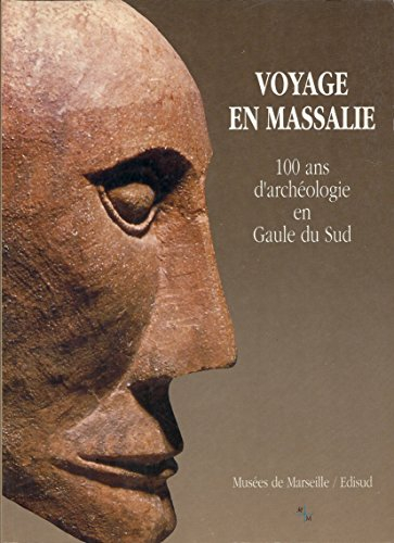 Voyage en Massalie : 100 ans d'archéologie en Gaule du Sud