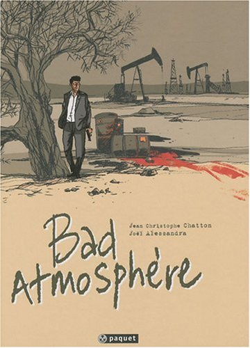 Bad atmosphère. Vol. 1. Du sang sous les derricks