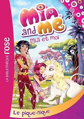 Mia and me. Vol. 8. Le pique-nique. Mia et moi. Vol. 8. Le pique-nique