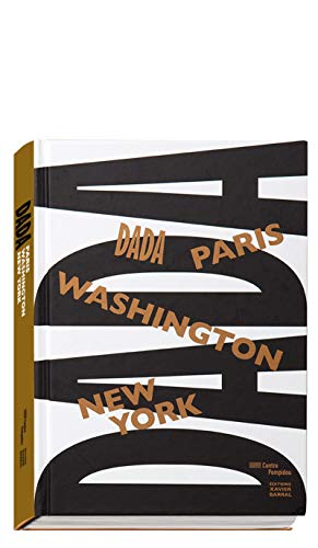 Dada : Paris, Washington, New York