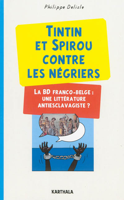 Tintin et Spirou contre les négriers : la BD franco-belge, une littérature antiesclavagiste ?