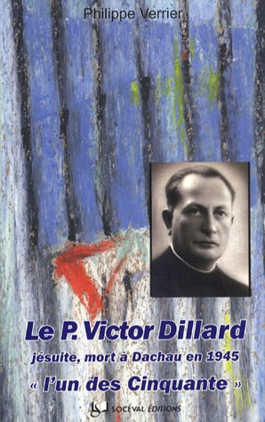 Le père Victor Dillard, jésuite, Blois 25 décembre 1897-Dachau 12 janvier 1945 : l'un des cinquante