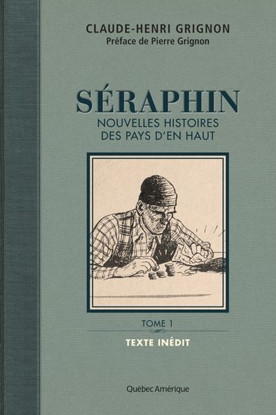 Séraphin : nouvelles histoires des pays d'en haut. Vol. 1