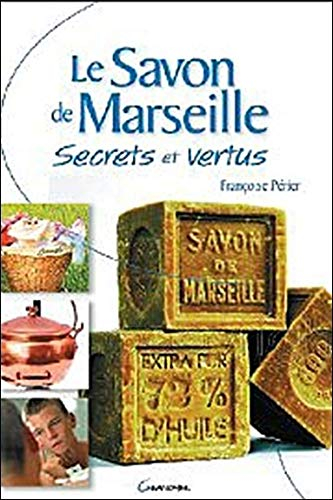 Le savon de Marseille : secrets et vertus