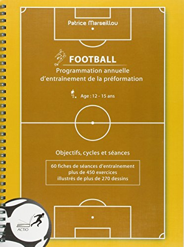Football : programmation annuelle d'entraînement de la préformation, âge 12-15 ans : objectifs, cycl