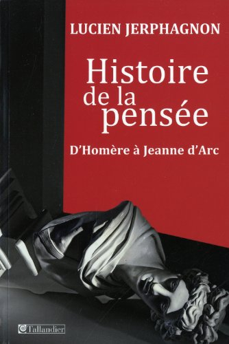 Histoire de la pensée : d'Homère à Jeanne d'Arc