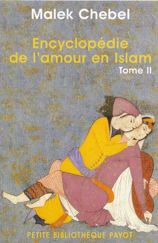 Encyclopédie de l'amour en Islam : érotisme, beauté et sexualité dans le monde arabe, en Perse et en