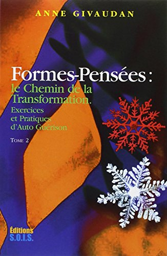 Formes-pensées. Vol. 2. Exercices et pratiques d'autoguérison