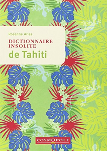 Dictionnaire insolite de Tahiti : et des îles de la Polynésie française