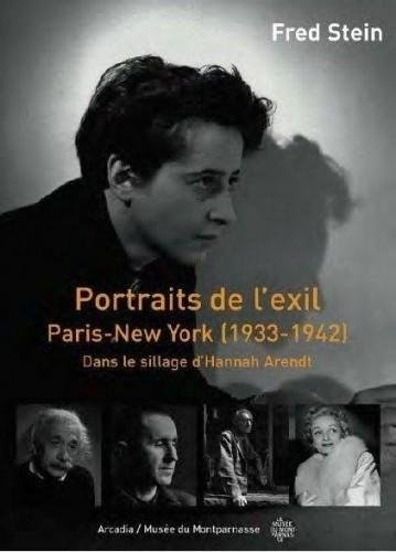 Portraits de l'exil : Paris-New York : dans le sillage d'Hannah Arendt