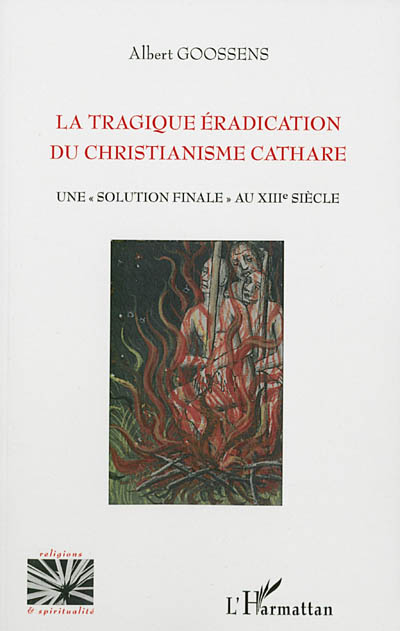 La tragique éradication du christianisme cathare : une solution finale au XIIIe siècle