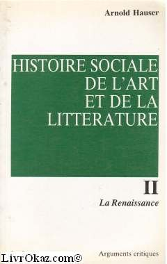 histoire sociale de l'art et de la littérature 2 : la renaissance