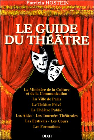 Le guide du théâtre : le Ministère de la culture et de la communication, la Ville de Paris, le théât