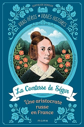 La comtesse de Ségur : une aristocrate russe en France