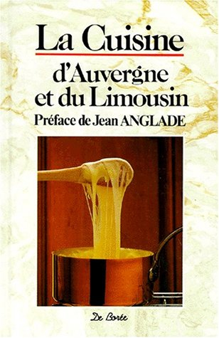La Cuisine d'Auvergne et du Limousin