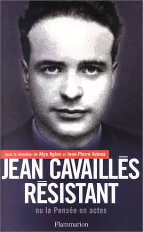 Jean Cavaillès résistant ou La pensée en acte