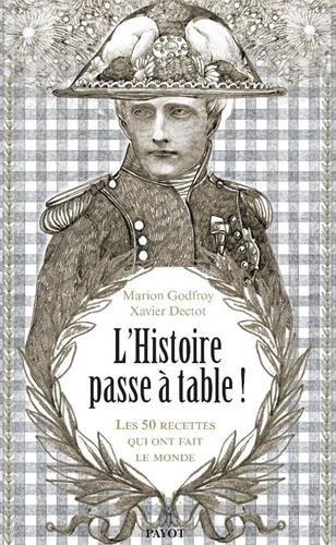 L'histoire passe à table ! : les 50 repas qui ont fait le monde