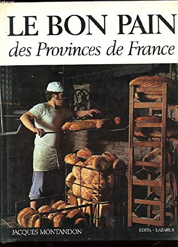 le bon pain des provinces de france : histoire et gastronomie