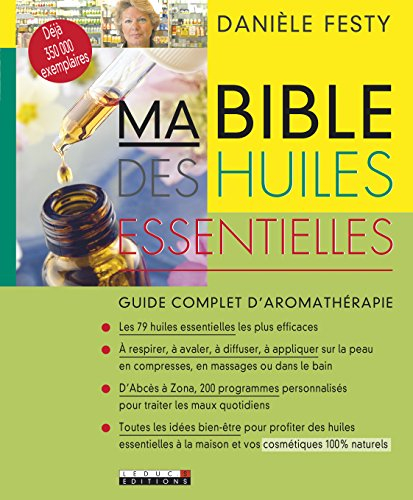 Ma bible des huiles essentielles : guide complet d'aromathérapie