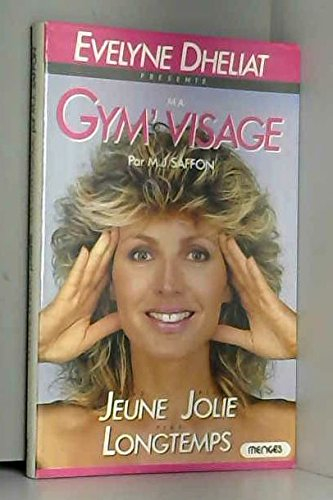 Ma gym'visage : plus jeune, plus jolie, plus longtemps