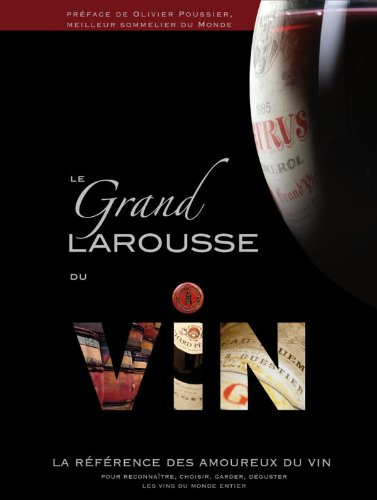 Le grand Larousse du vin : pour reconnaître, choisir, garder, déguster les vins du monde entier