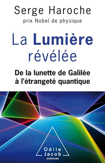 La lumière révélée : de la lunette de Galilée à l'étrangeté quantique