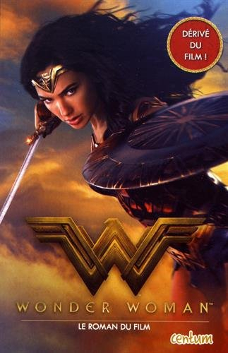 Wonder Woman : le roman du film - korté, steve