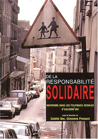 De la responsabilité solidaire : mutations dans les politiques sociales d'aujourd'hui