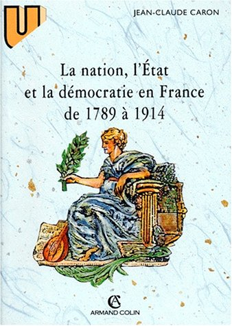 La nation, l'Etat et la démocratie en France de 1789 à 1914