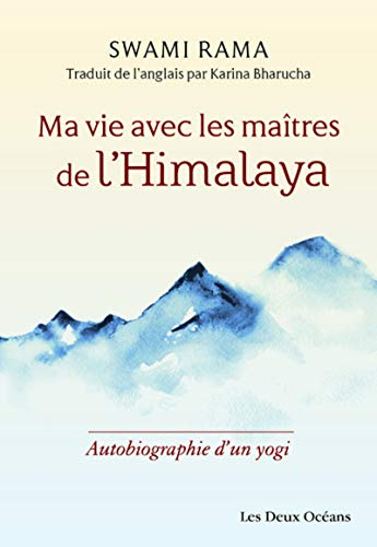 Ma vie avec les maîtres de l'Himalaya : autobiographie d'un yogi