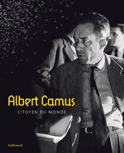 Albert Camus : citoyen du monde : exposition, Aix-en-Provence, Cité du livre, du 5 octobre 2013 au 5