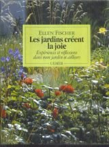 Les Jardins créent la joie : expériences et réflexions dans mon jardin et ailleurs