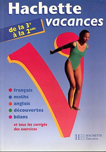 HACHETTE VACANCES DE LA 3EME A LA 2NDE. Edition 1999