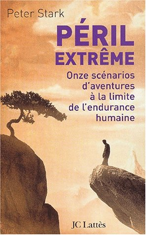 Péril extrême : 11 scénarios de survie à la limite de l'endurance humaine