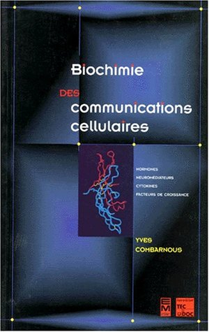 Biochimie des communications cellulaires : hormones, neuromédiateurs, cytokines, facteurs de croissa