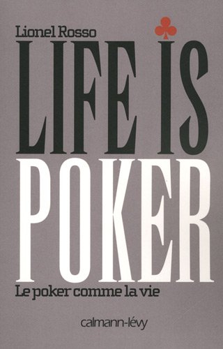 Life is poker : le poker comme la vie