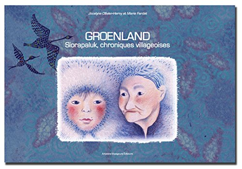 Groenland : Siorapaluk, chroniques villageoises