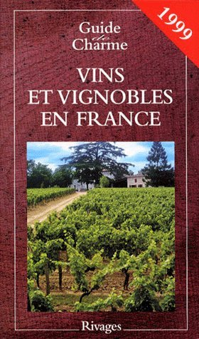 Guide de charme des vins et vignobles en France : 1999