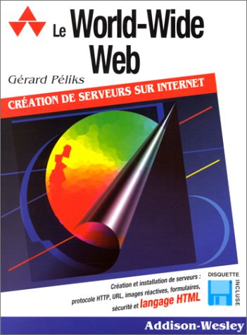 Le World-Wide Web, navigation et création de serveurs